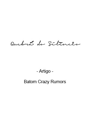 Quebra do Silêncio - Artigo - Batom Crazy Rumors